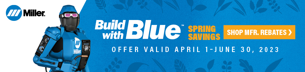 Miller Build With Blue Spring Savings Rebates 2023 Welder Supply