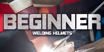 Best Welding Helmets for Begginers